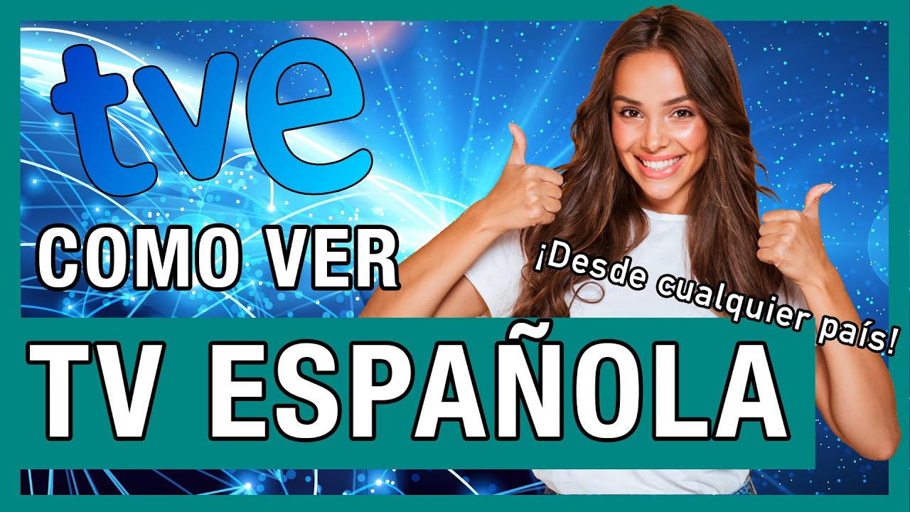C&oacute;mo ver Radio Televisi&oacute;n Espa&ntilde;ola en vivo desde el extranjero - Television de Espa&ntilde;a en streaming
