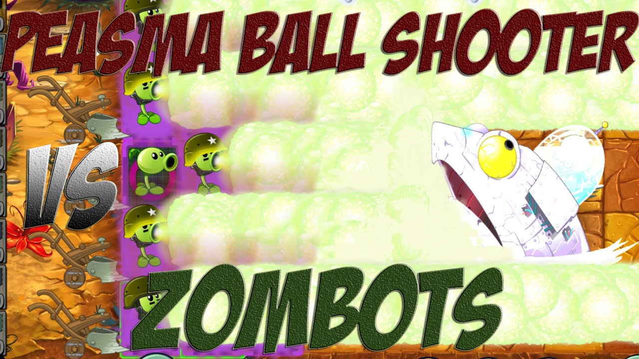 Plants vs Zombies 2 Epic Hack : Peasma Ball Shooter vs Each Freakin' Zombots