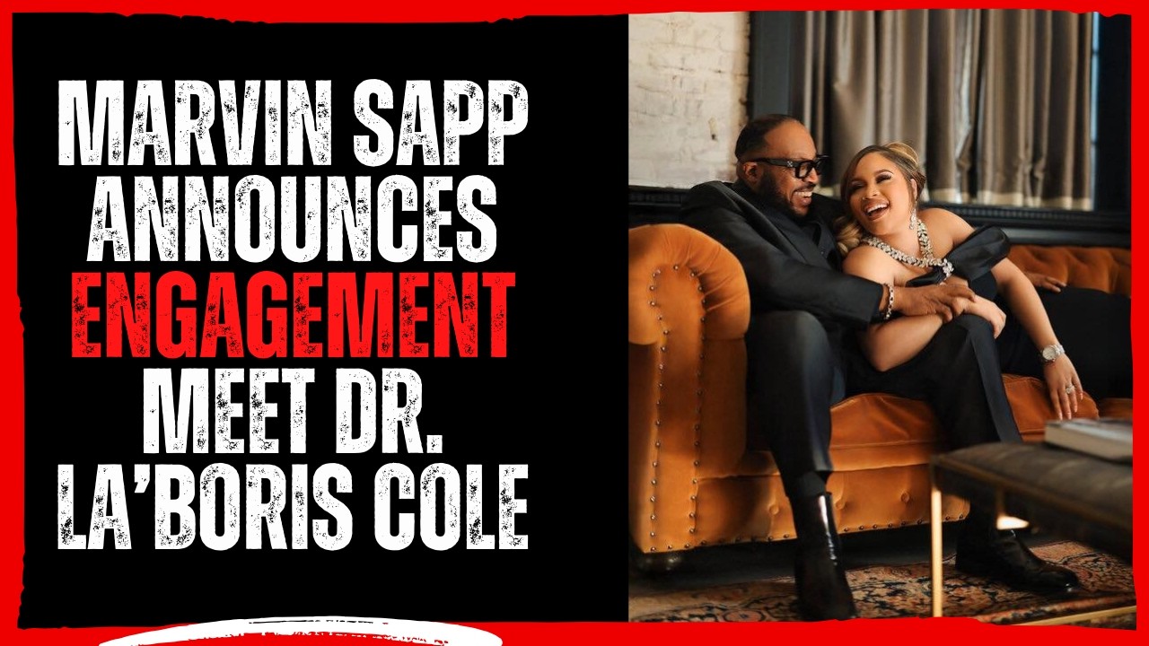 Marvin Sapp Announces Engagement — Meet Dr  La’Boris Cole