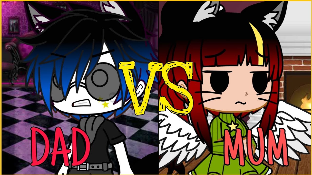 MUM VS DAD -GACHA CLUB/LIFE