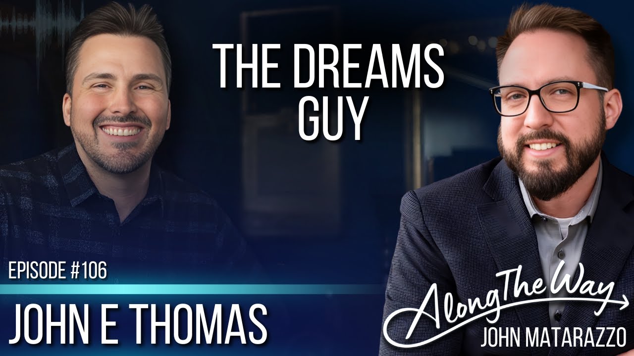 “The Dreams Guy” - John E Thomas AlongTheWay 106