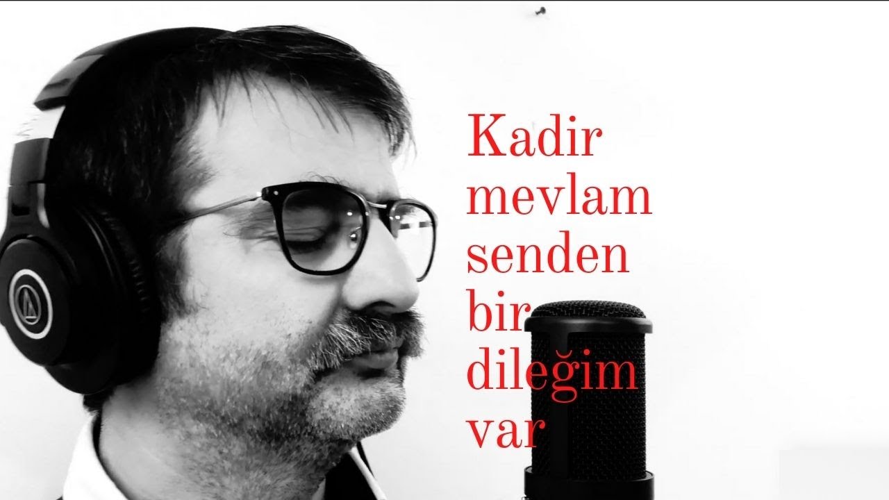 KADİR MEVLAM SENDEN BİR DİLEĞİM VAR