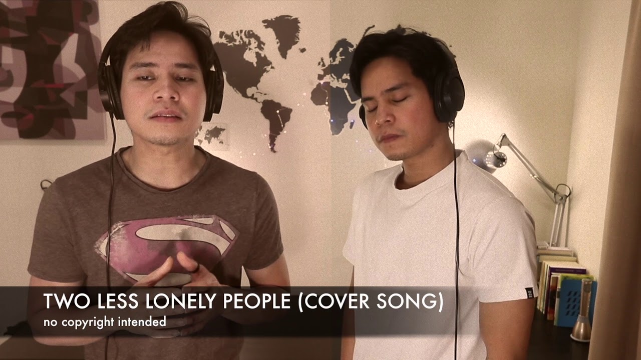 TWO LESS LONELY PEOPLE ( COVER SONG)