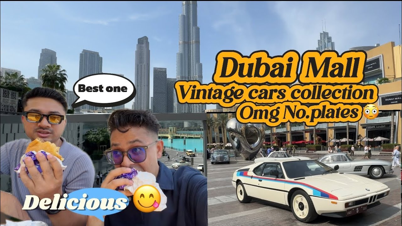 LUXURY VINTAGE CARS AT DUBAI MALL | NO. PLATES ARE INSANE WOW 😯 WE HAD BEST BUGER EVER 😇