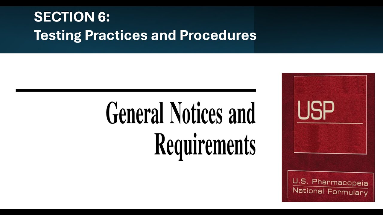 SECTION 6: TESTING PRACTICES AND PROCEDURES (USP GENERAL NOTICES & REQUIREMENTS)