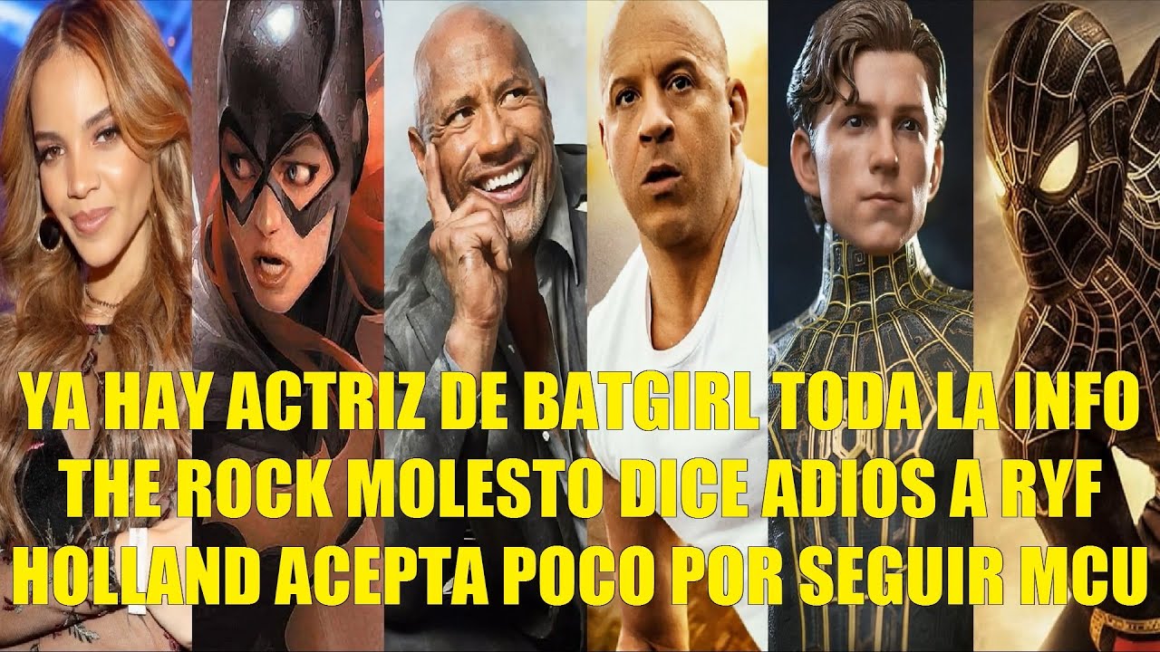 YA HAY ACTRIZ DE BATGIRL, THE ROCK MOLESTO DICE ADIÓS A RYF, HOLLAND ACEPTA POCO POR SEGUIR EN MCU