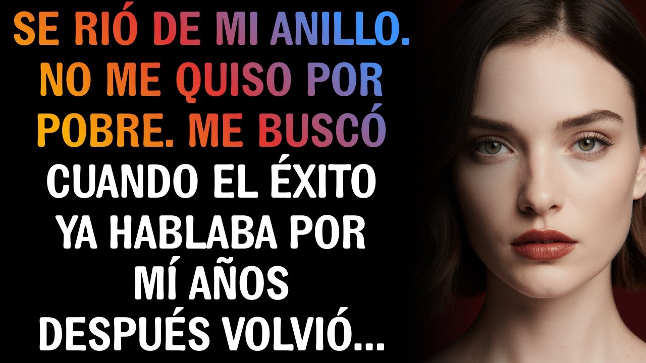 PENSÉ QUE DIRÍA QUE SÍ. DIJO QUE EL ANILLO ERA BARATO Y QUE YO ERA UN MENDIGO.