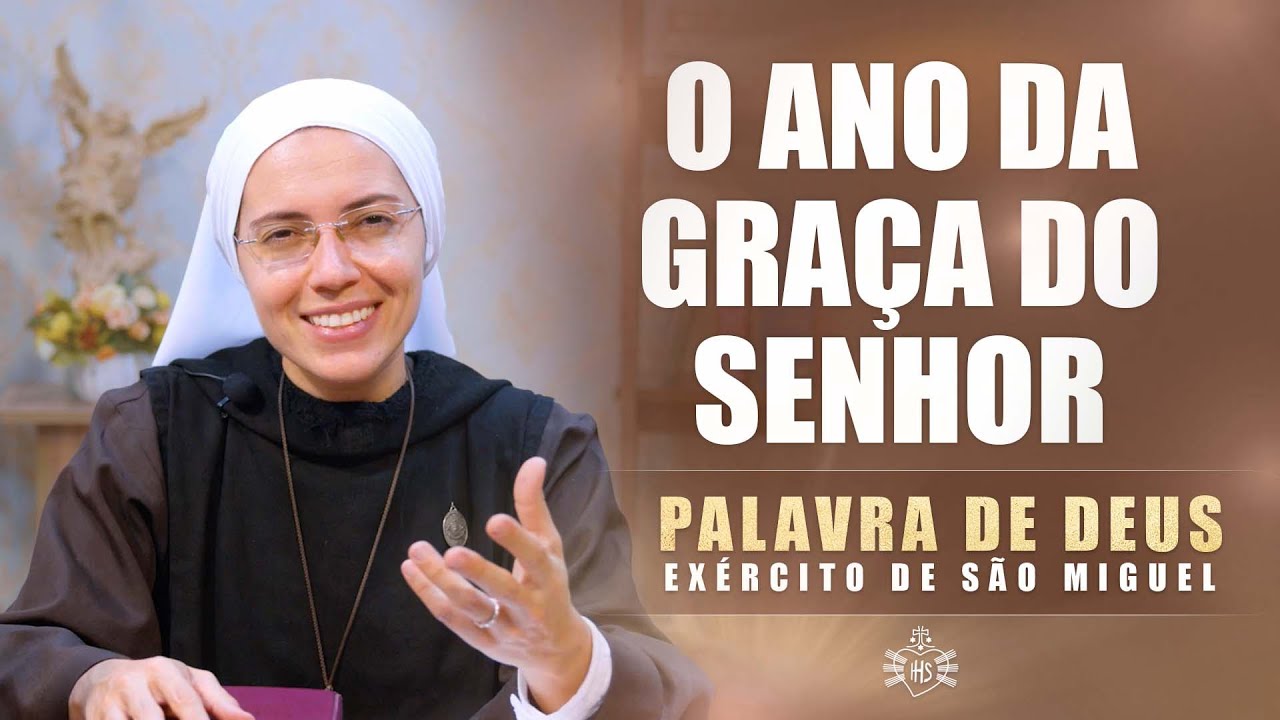 O ano da Graça do Senhor (Lucas 4,14-22) - Palavra de Deus #159 | Exército de São Miguel - Hesed