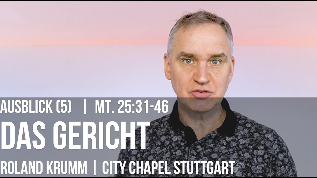 MATTHÄUS 25:31-46 | DAS GERICHT | 21.03.21 | ROLAND KRUMM