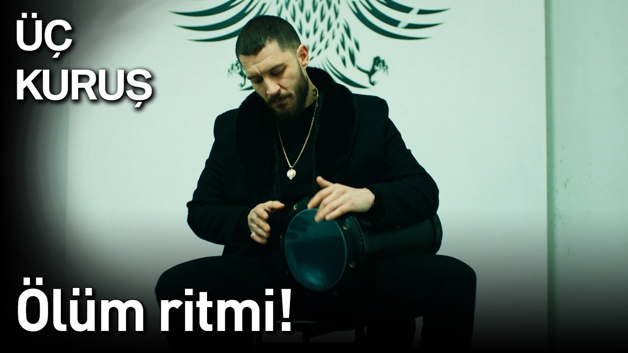 Üç Kuruş 19. Bölüm - Ölüm Ritmi!
