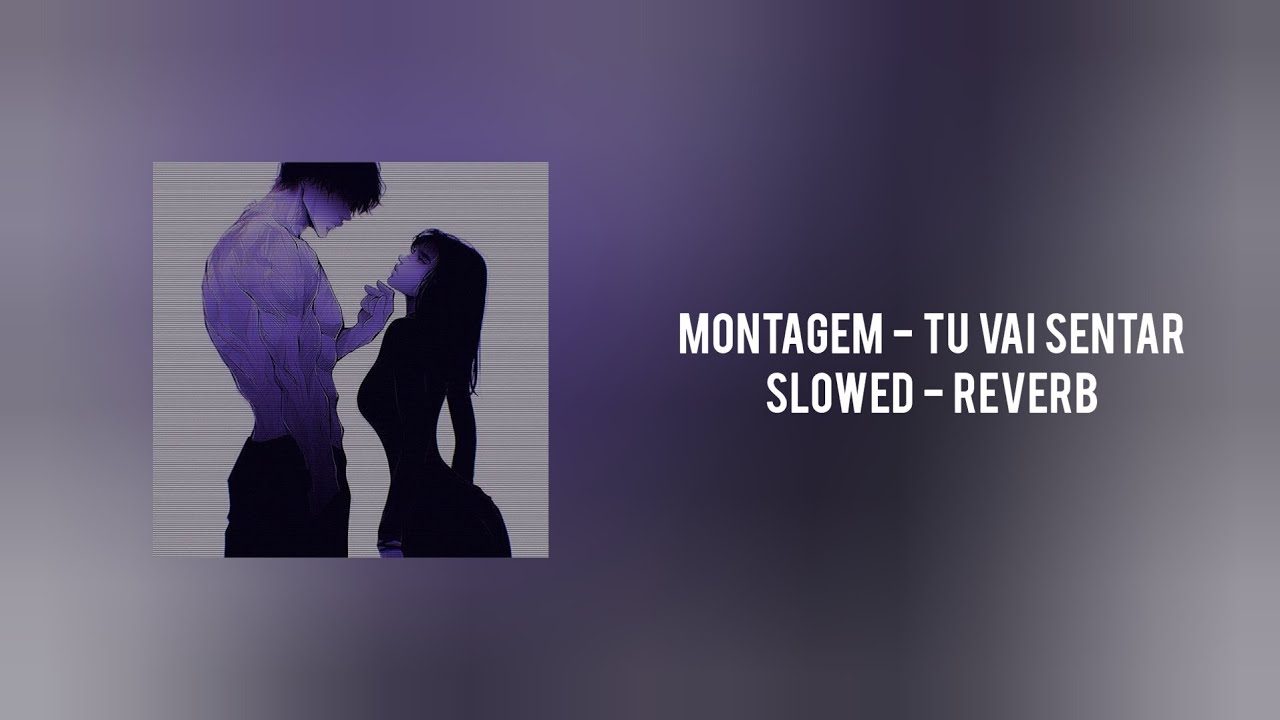 MONTAGEM - TU VAI SENTAR (Slowed & Reverb)