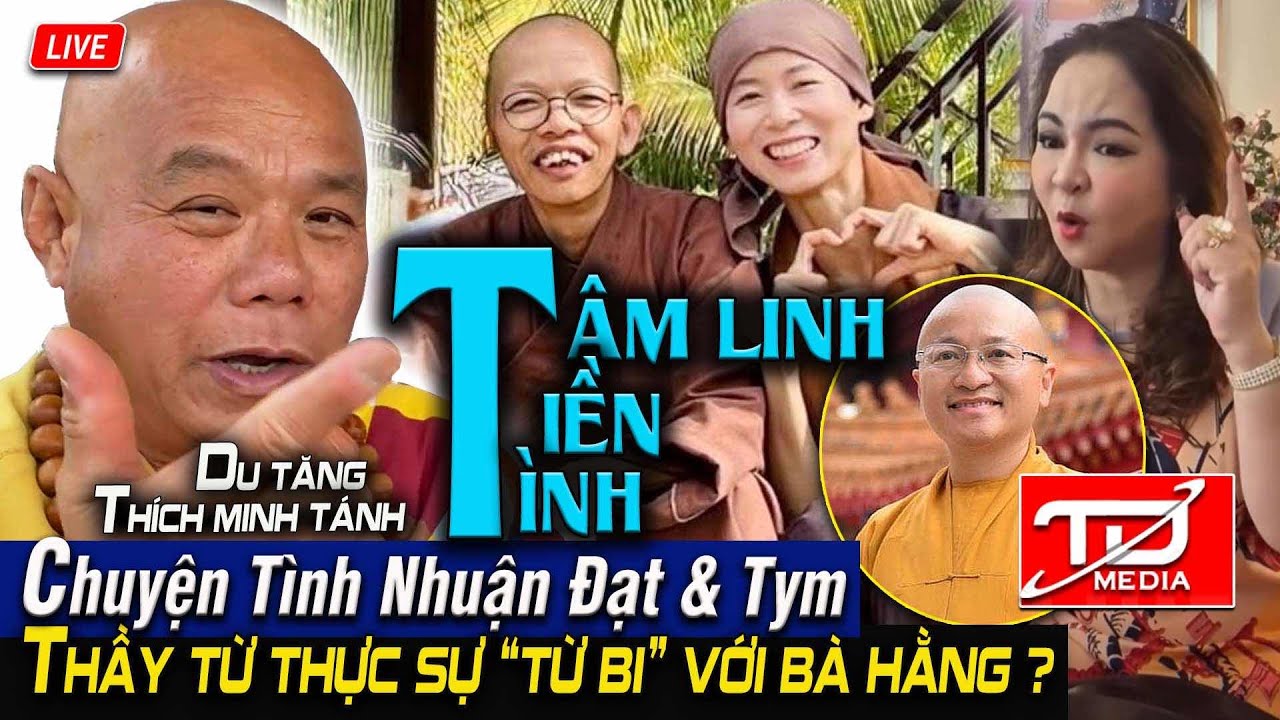 Nhuận Đạt & Tym : ai lợi dụng ai ? Thầy Từ thực sự “Từ bi” với bà Hằng ? Du tăng Thích Minh Tánh