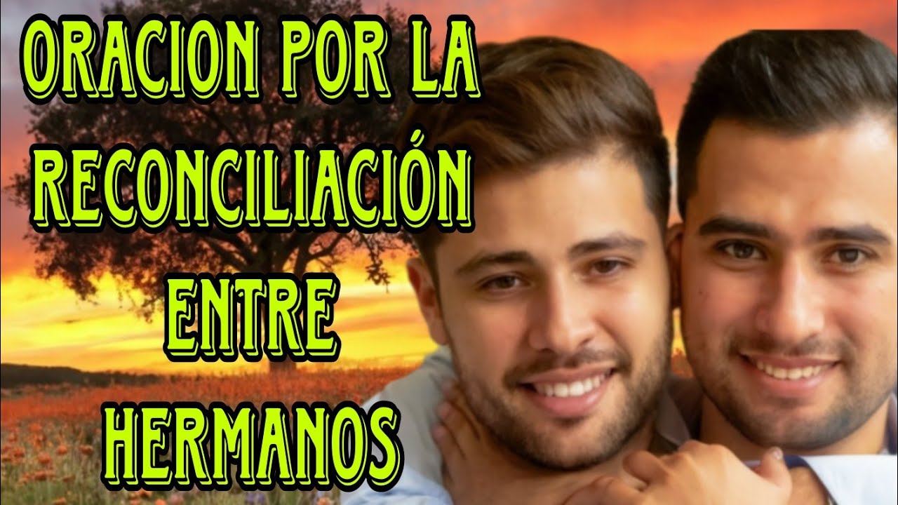 Oracion por la reconciliación entre hermanos