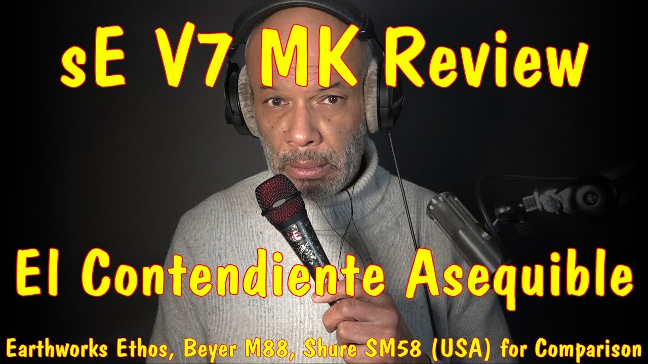 sE V7 MK Review - Earthworks Ethos, Shure SM58 (USA), Beyer M88 For Comparison