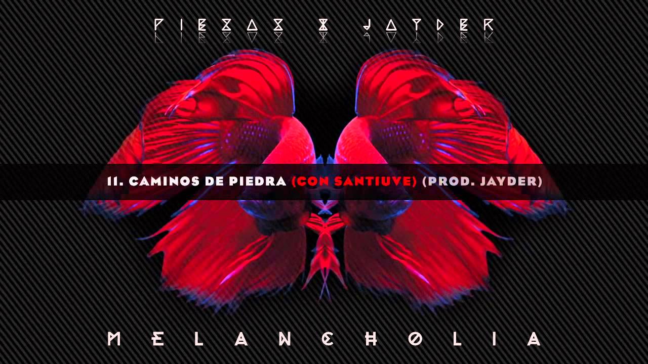 11. CAMINOS DE PIEDRA (CON SANTIUVE) // PIEZAS & JAYDER - MELANCHOLIA