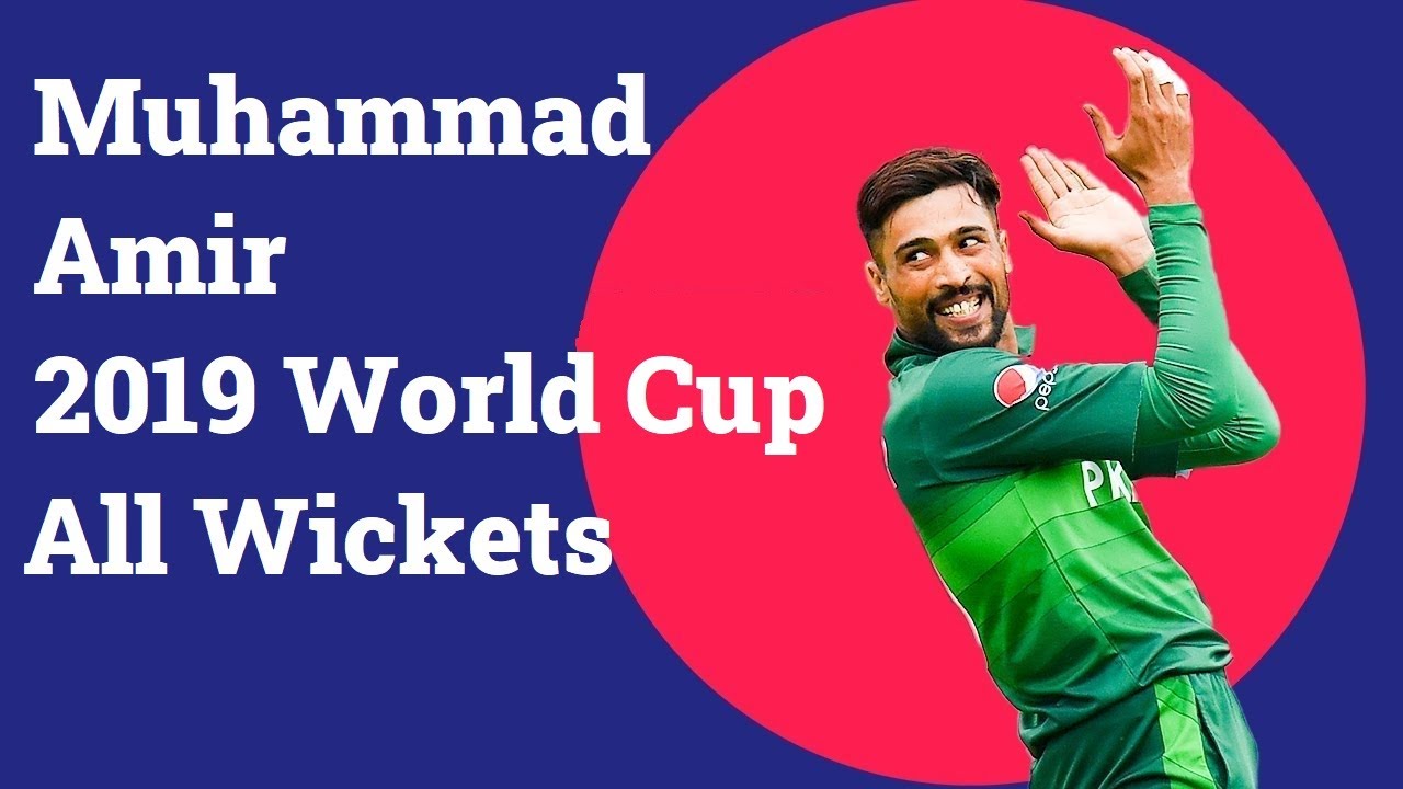 Muhammad Amir 2019 Cricket World Cup All Wickets