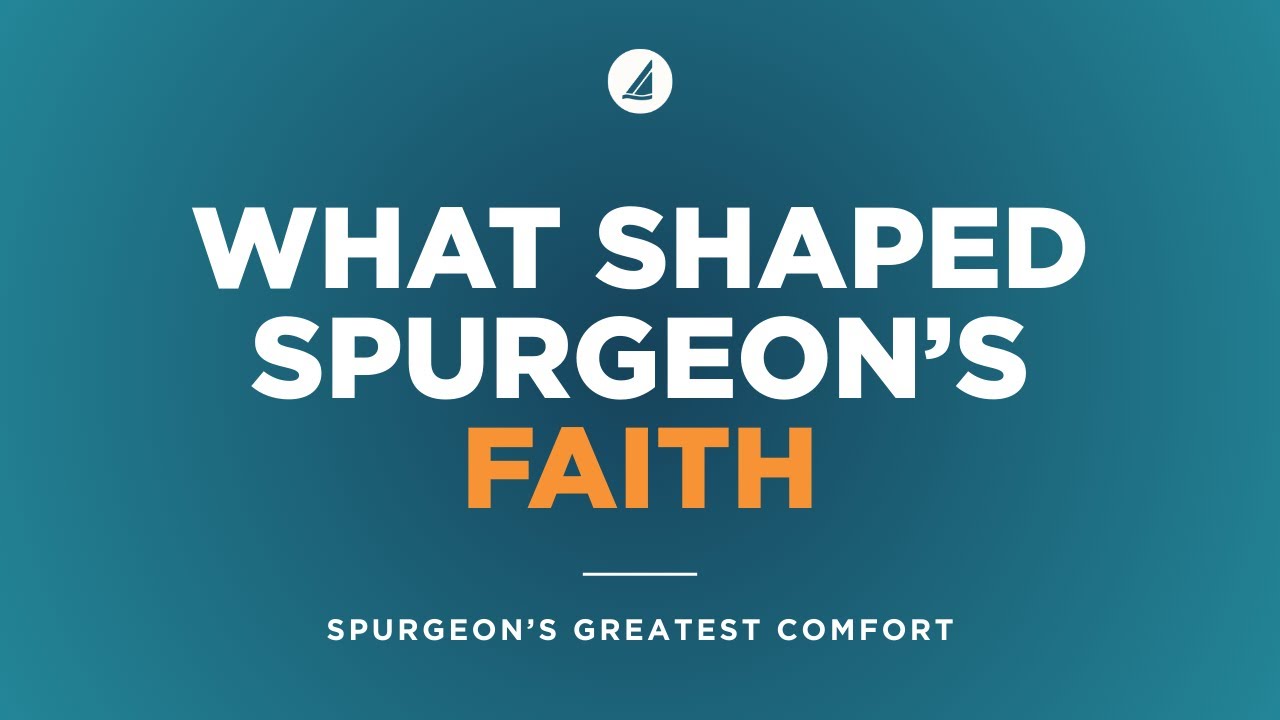 What Shaped Spurgeon’s Faith