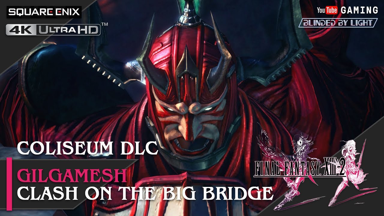 Final Fantasy XIII-2 - Gilgamesh DLC | Clash on the Big Bridge | 4K 60fps #FFXIII2 #Gilgamesh
