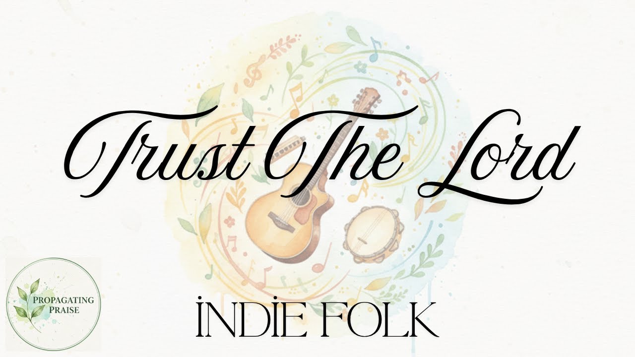 Trust The Lord (Upbeat Sing-Along Folk Anthem) | Proverbs 3 Worship Song