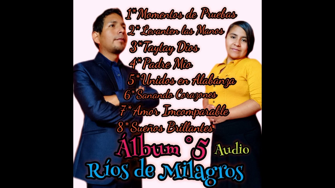 Ríos de Milagros Álbum °5/Letra y Música Ríos de Milagros/Moises Quispe T. Cel:990497066..