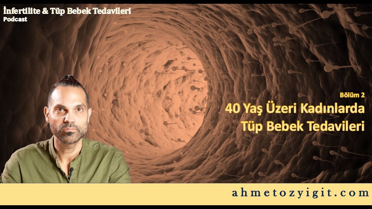 40 Yaş Üzeri Kadınlarda Tüp Bebek Tedavisi | İnfertilite & Tüp Bebek Podcast Bölüm 2