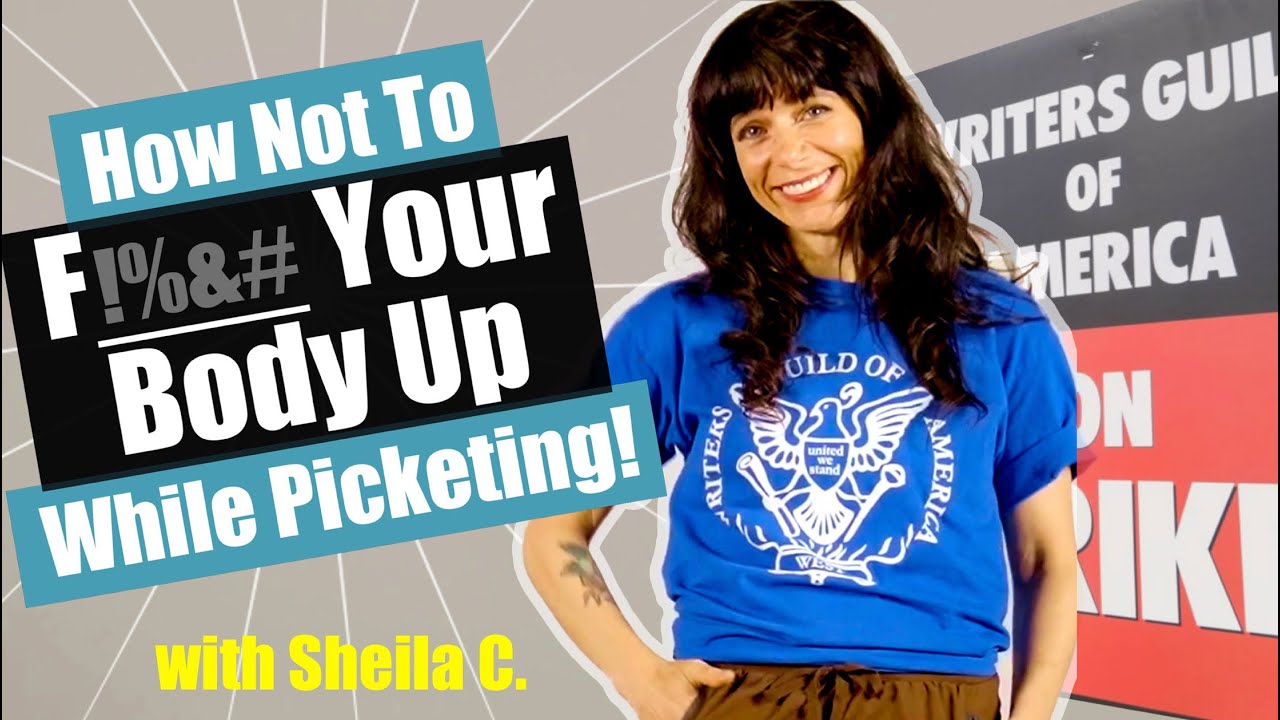 How Not To F___ Your Body Up While Picketing! (WGA Special Edition)