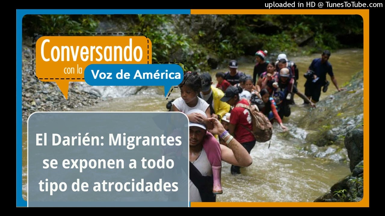 El Darién: Migrantes se exponen a todo tipo de atrocidades