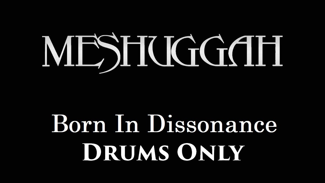 Meshuggah Born In Dissonance DRUMS ONLY