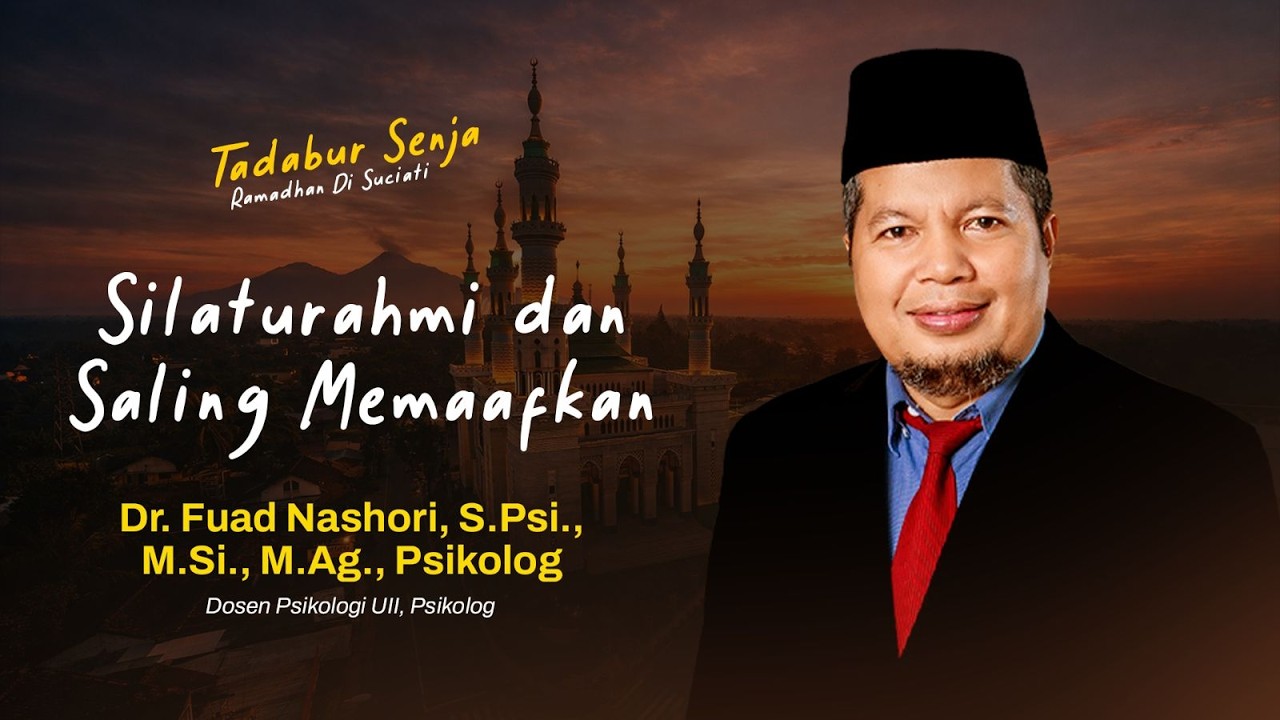 🔴 LIVE • TADABUR SENJA: SILATURAHMI DAN SALING MEMAAFKAN - Dr. Fuad Nashori (Dosen Psikolog UII)