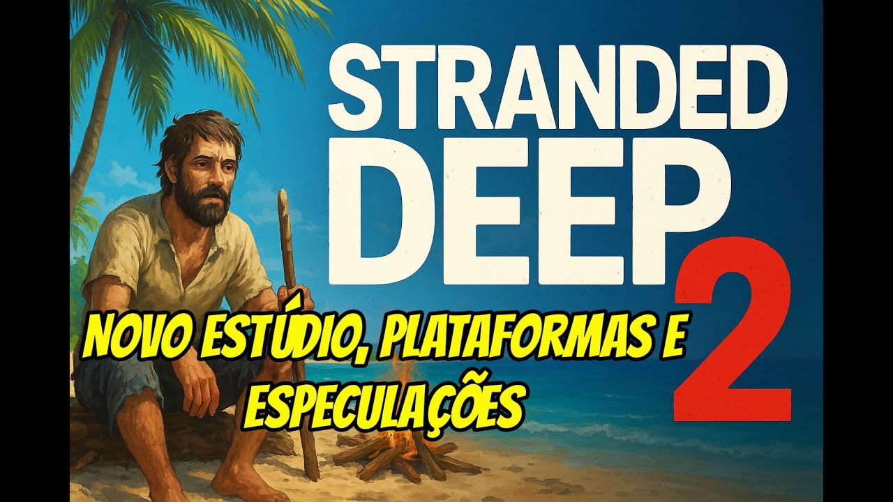 STRANDED DEEP 2! Novidades e primeiras informa&ccedil;&otilde;es