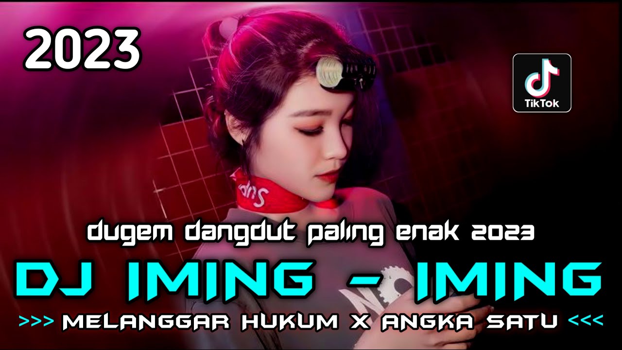 DUGEM DANGDUT PALING ENAK 2023 !! DJ IMING - IMING X MELANGGAR HUKUM | DJ ADY MABEES