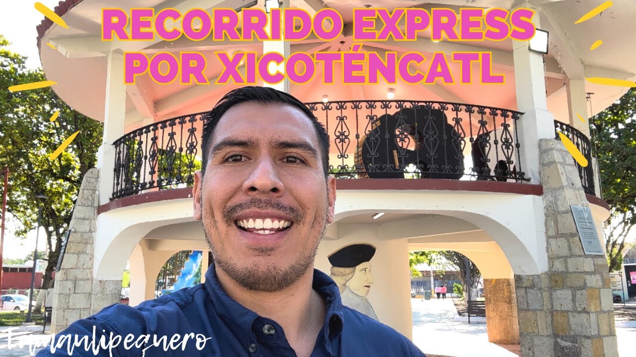 RECORRIDO EXPRESS POR XICOTÉNCATL TAMAULIPAS 🤩🤩