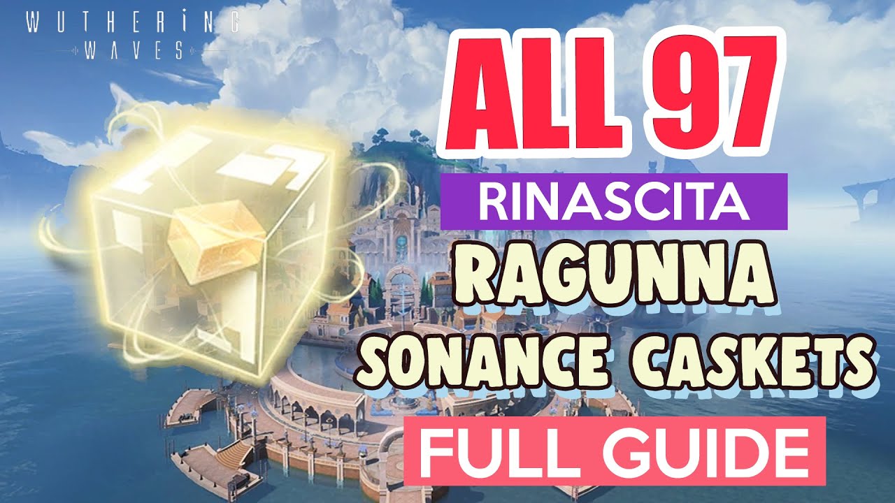 GET ALL 97 RAGUNNA SONANCE CASKETS in RINASCITA COMPLETE GUIDE FULL TUTORIAL | Wuthering Waves
