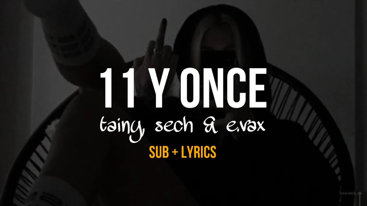 11 y once (Sub+Lyrics) - Tainy, Sech, E.vax