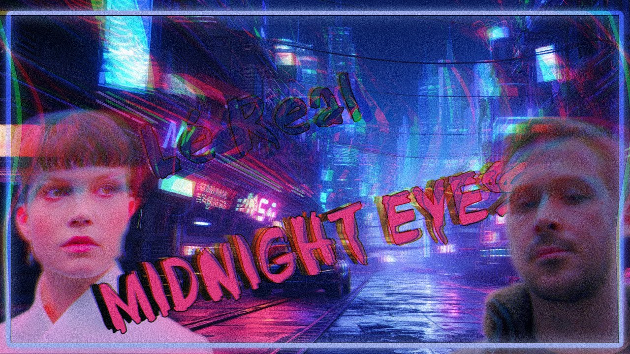 📼 Lé Real – MIDNIGHT EYES | Blade Runner 2049 (2017) | Neon Dreams and Replicant Realities