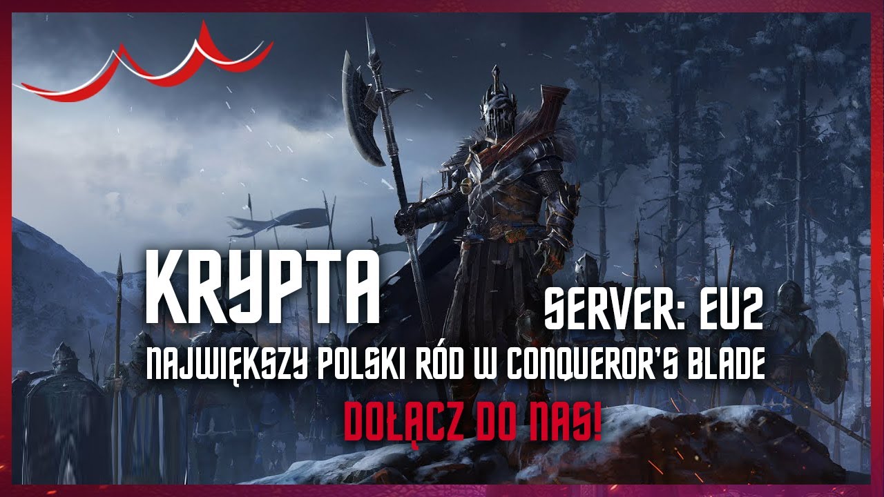 Dołącz do nas w Conqueror's Blade! | Krypta | NAJWIĘKSZY POLSKI R&Oacute;D NA EU2!