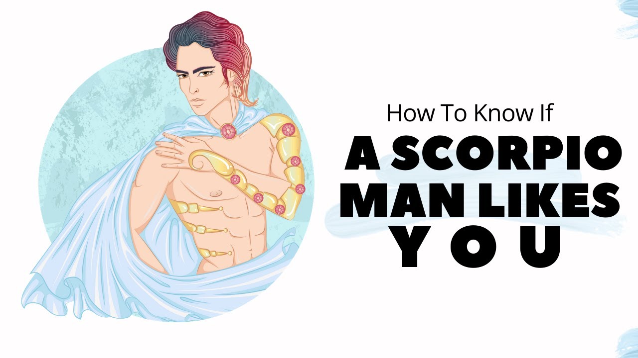How To Know If A Scorpio Man Likes You