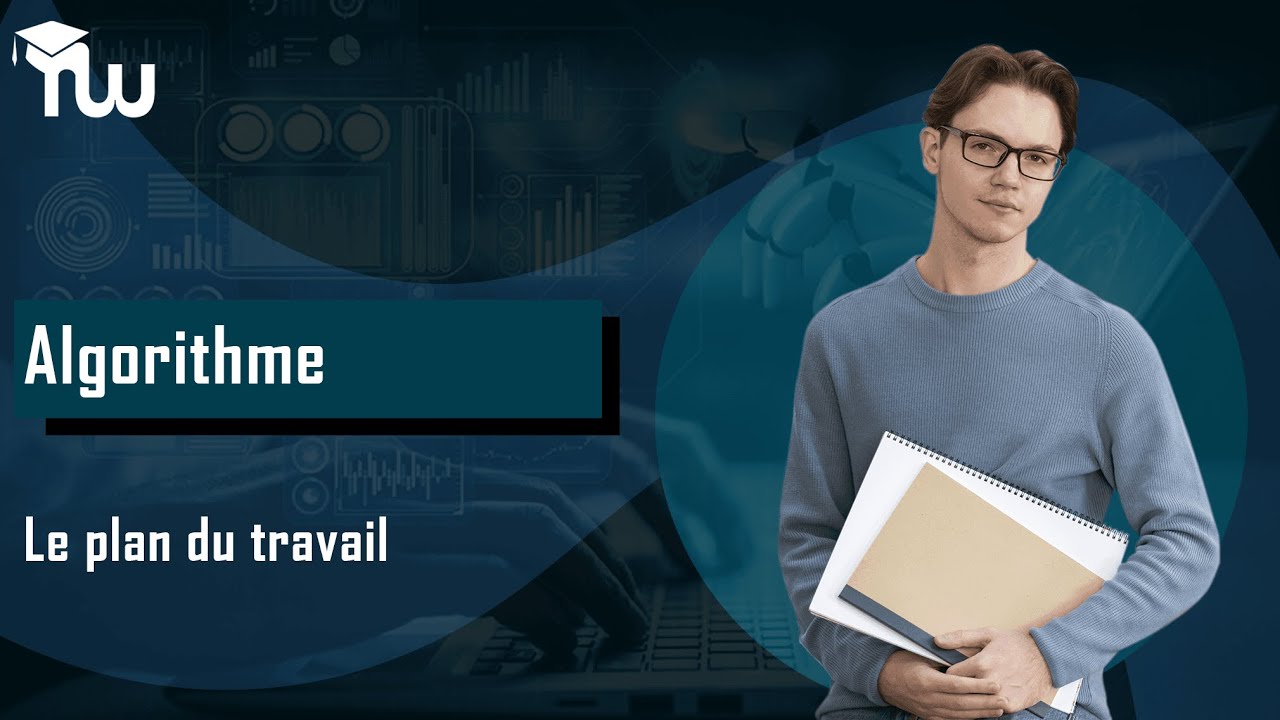 Algorithme bac scientifique : Le plan du travail