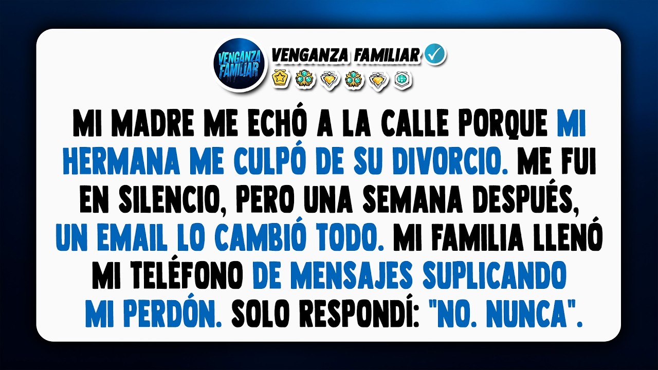 Mi mamá me echó porque mi hermana me culpó de su divorcio. Un email lo cambió todo.