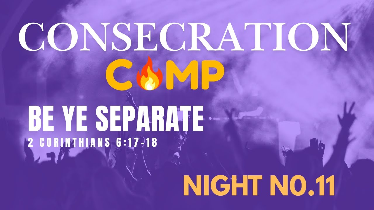CONSECRATION CAMP NIGHT NO.11