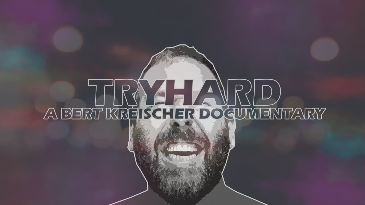 Tryhard | A Bert Kreischer Documentary