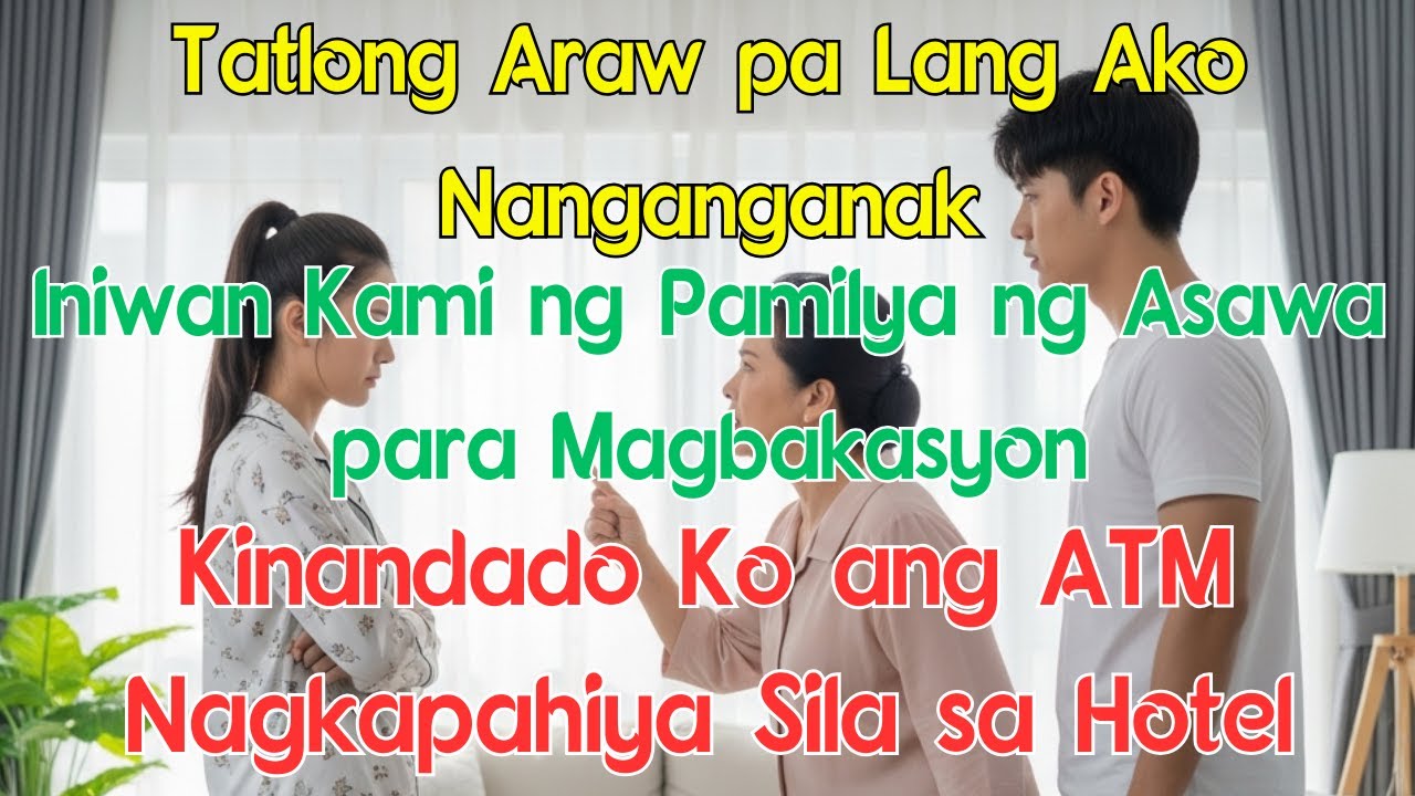 Tatlong Araw pa Lang Pagkapanganak Ko Iniwan Ako at ang Sanggol ng Pamilya ng Asawa Para Magbakasyon