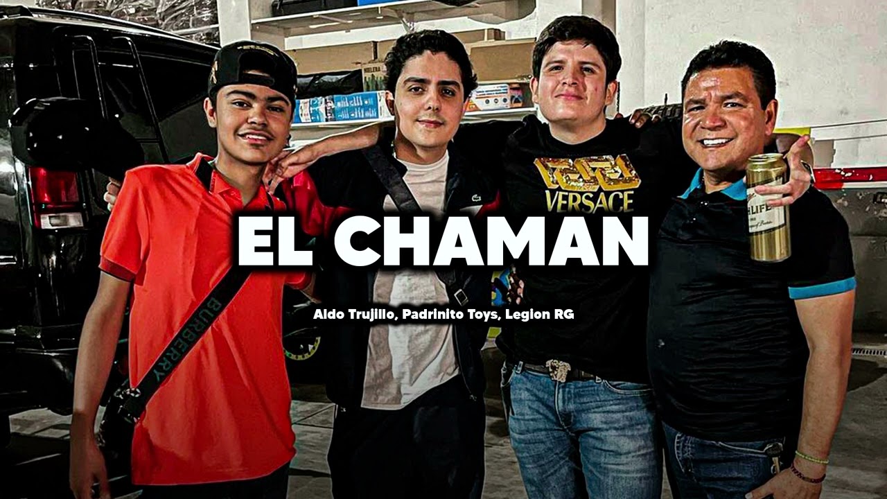 El Chaman - Aldo Trujillo &times; Padrinito Toys &times; Legi&oacute;n LG (Corridos 2022)