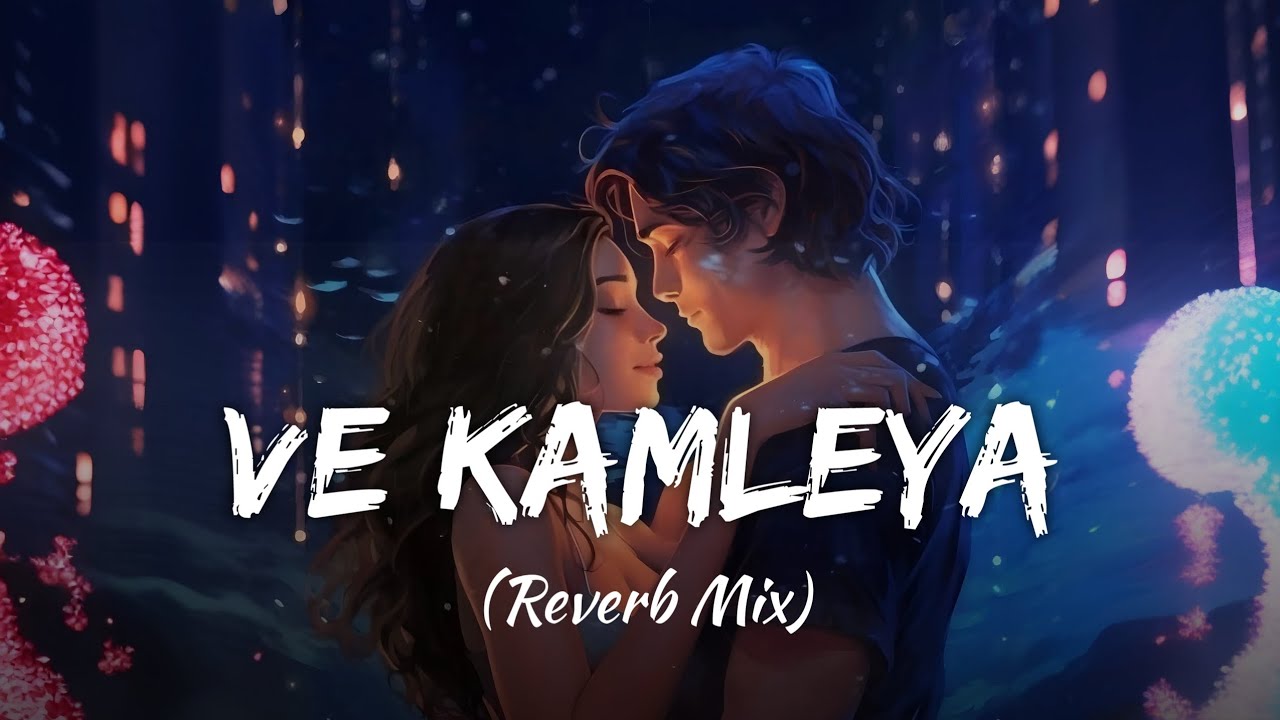 Ve Kamleya (Reverb Mix) | Arijit Singh, Shreya Ghoshal | Pritam | SRR Lofi