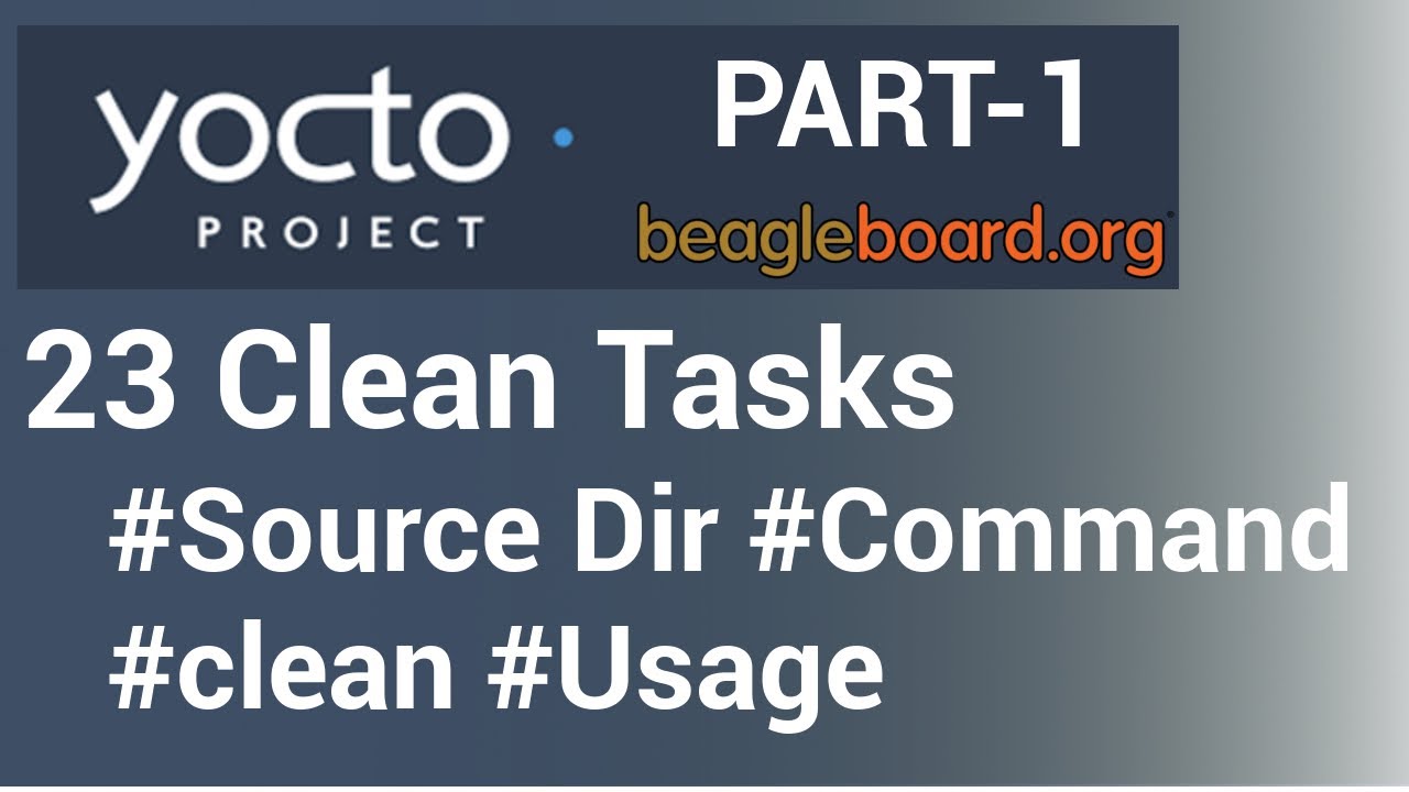 Yocto Tutorial - 23 Cleaning Up Recipes (Part-1) | Bitbake 'clean,' 'cleansstate' & 'cleanall' Tasks