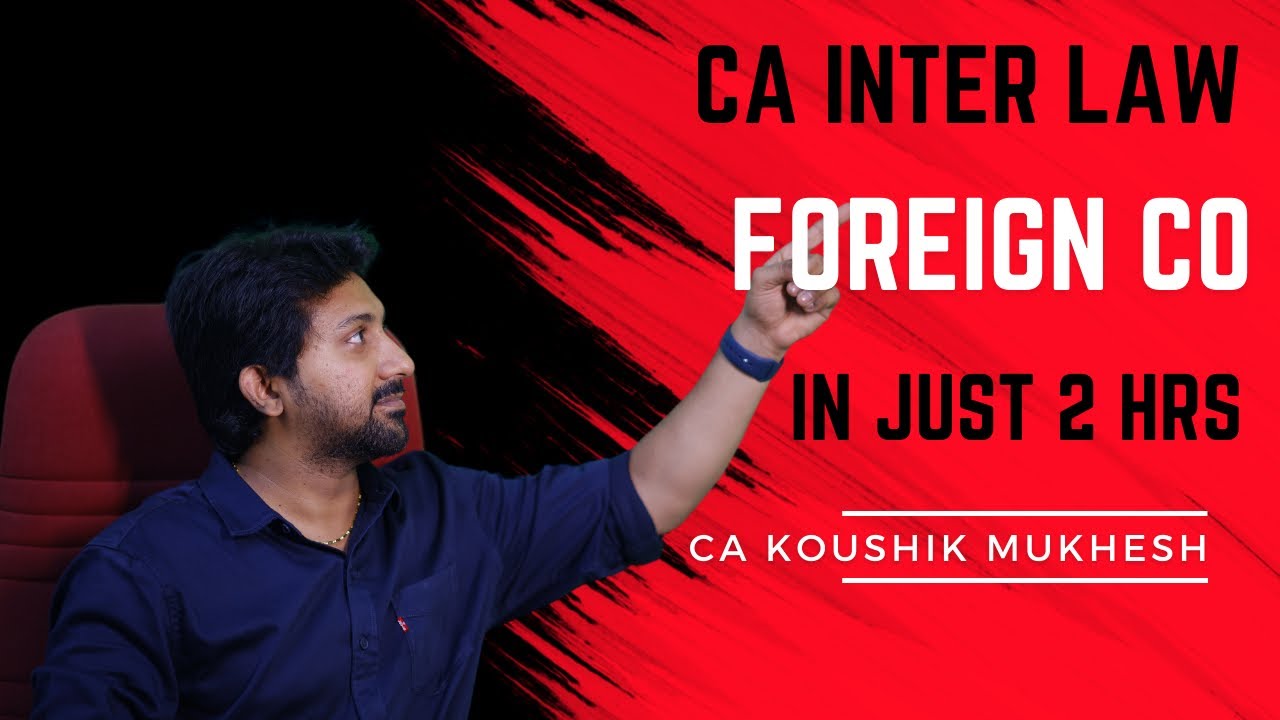 CA INTER LAW - FOREIGN CO FULL REVISION  - CA INTER MAY 24 #icaistudents #icai #cainter #cainterlaw