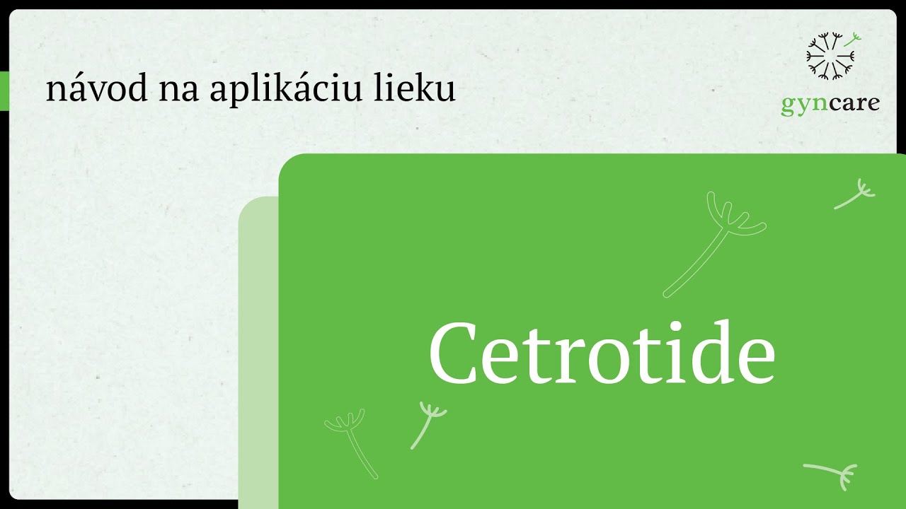 Cetrotide – návod na aplikáciu lieku