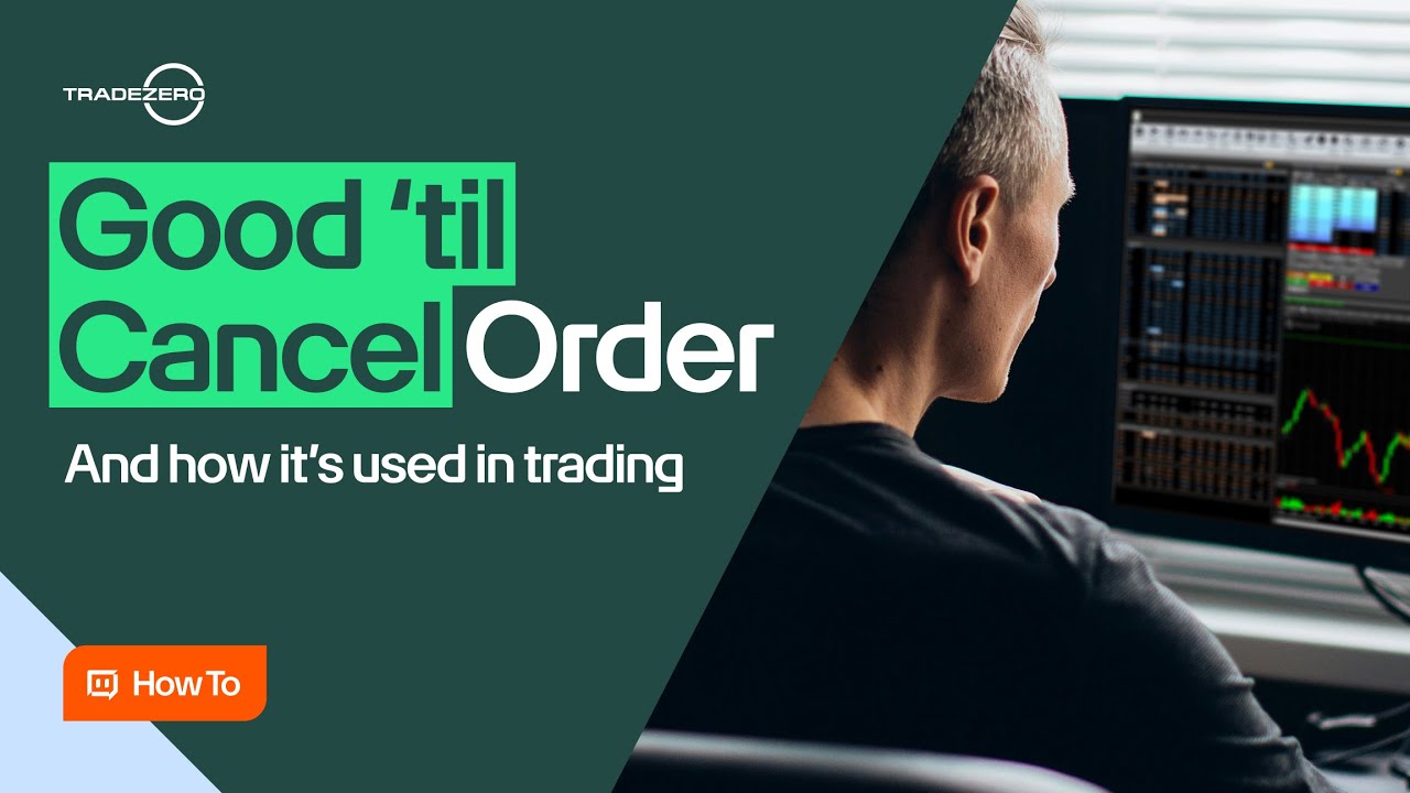 What Is A Good 'til Cancel Order and How Is It Used in Trading?