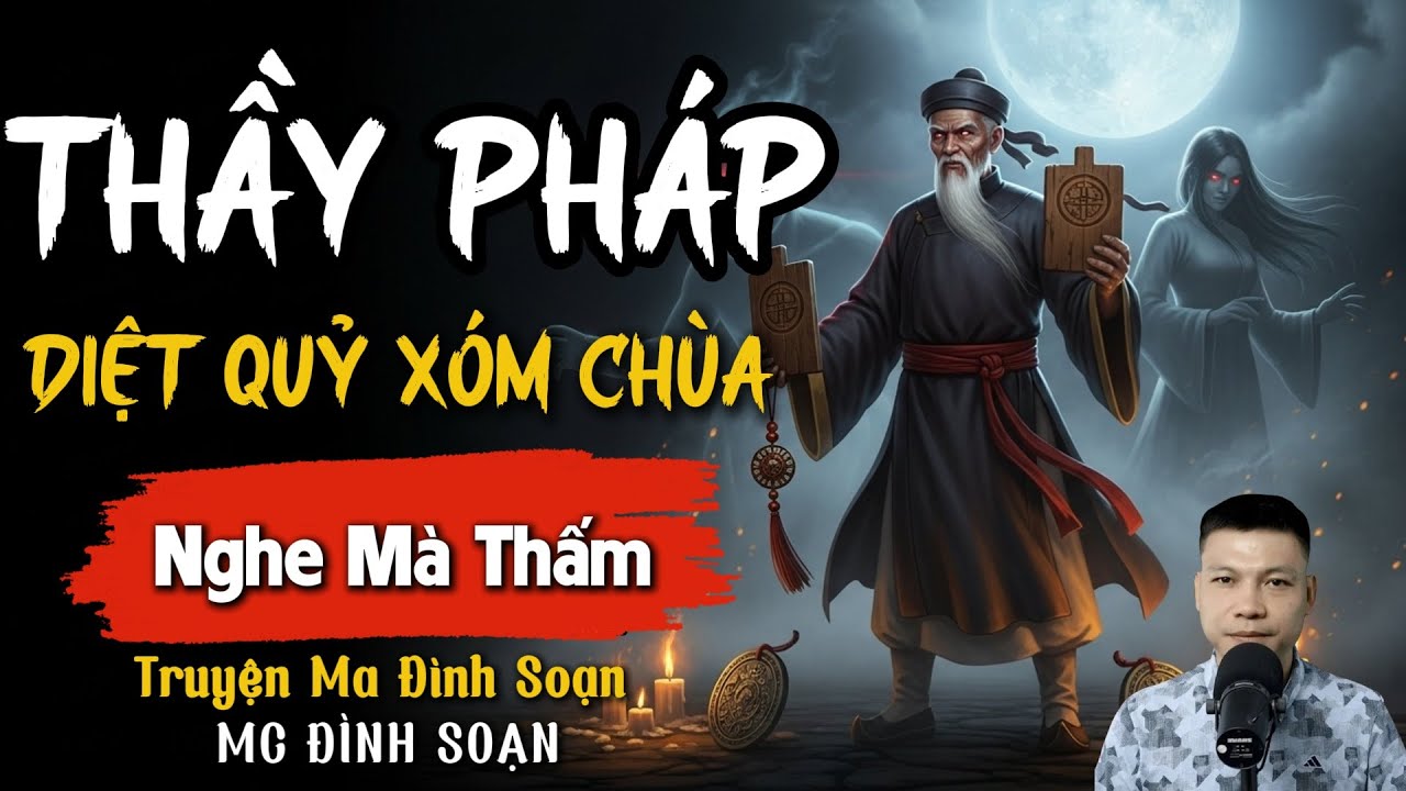 ĐÌNH SOẠN KỂ TRUYỆN MA: THẦY PHÁP DIỆT QUỶ XÓM CHÙA | CHUYỆN MA ĐÌNH SOẠN MỚI NHẤT