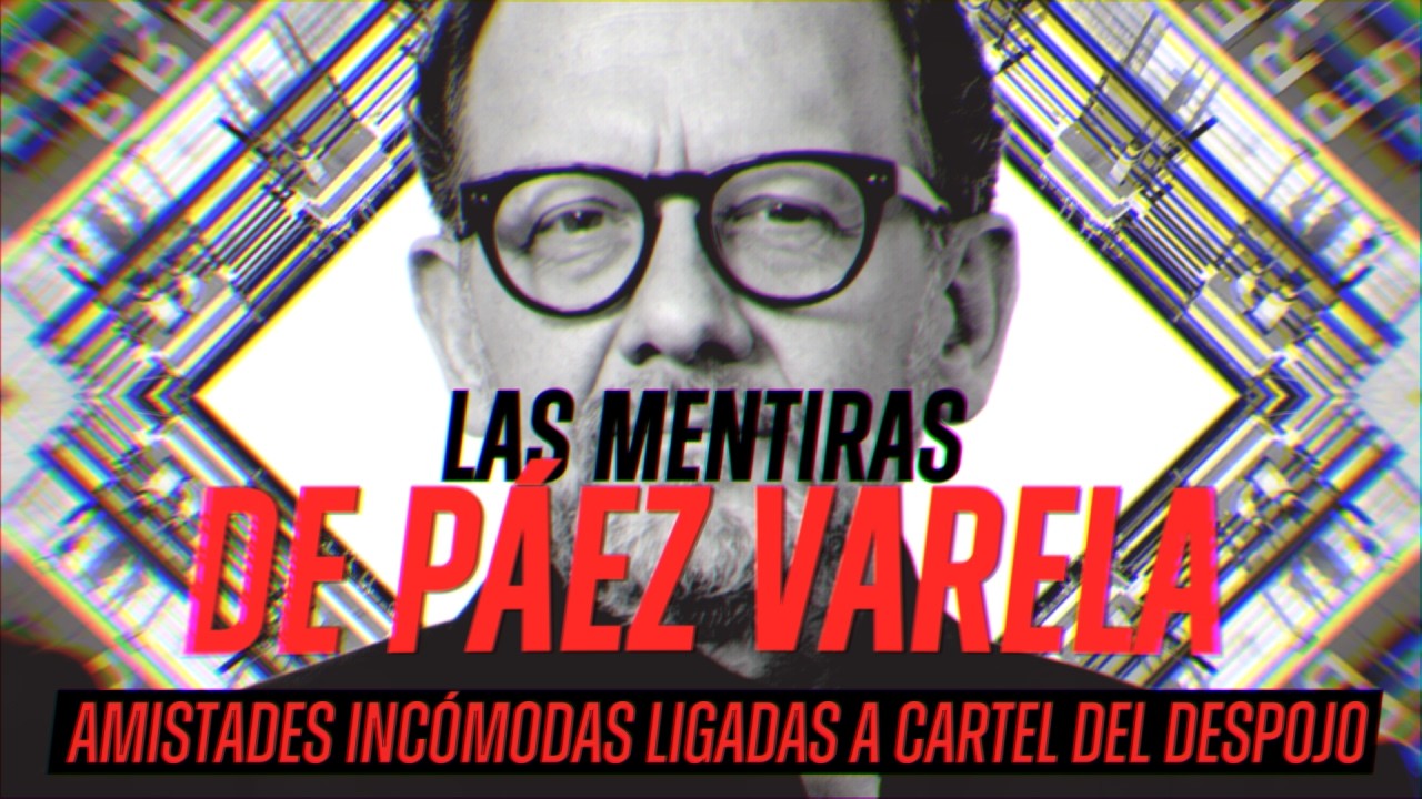 Las mentiras de Alejandro P&aacute;ez Varela, amistades inc&oacute;modas est&aacute;n ligadas a #CartelDelDespojo.